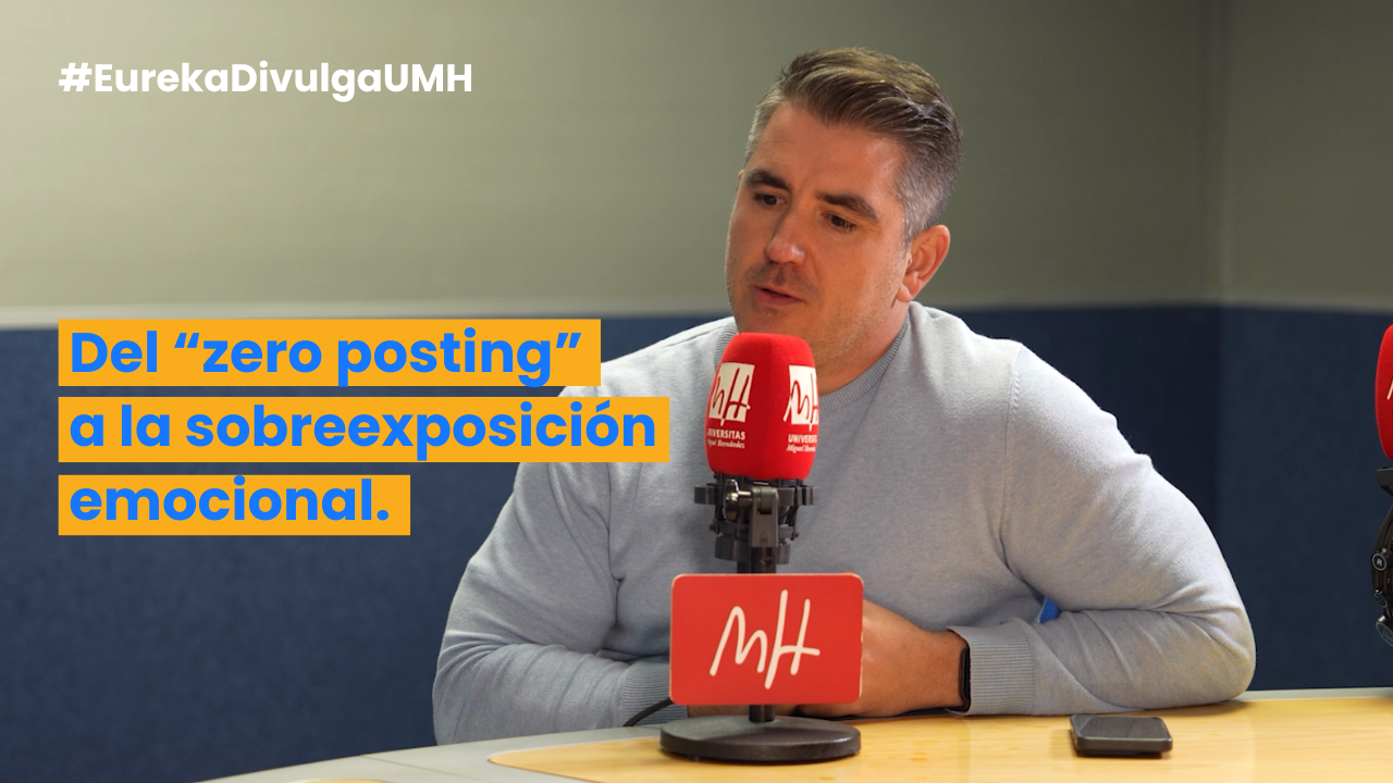 "Zero Posting" y sobreexposición emocional | Eureka Divulga UMH con Álvaro García del Castillo